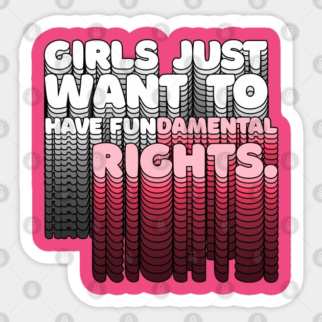 Girls Just Want to Have Fundamental Rights - Typographic Design Sticker by DankFutura